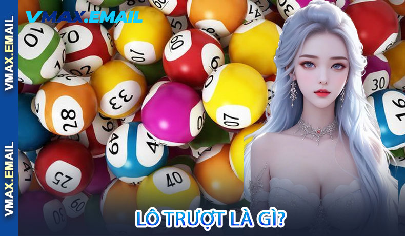 Lô Trượt là gì?
