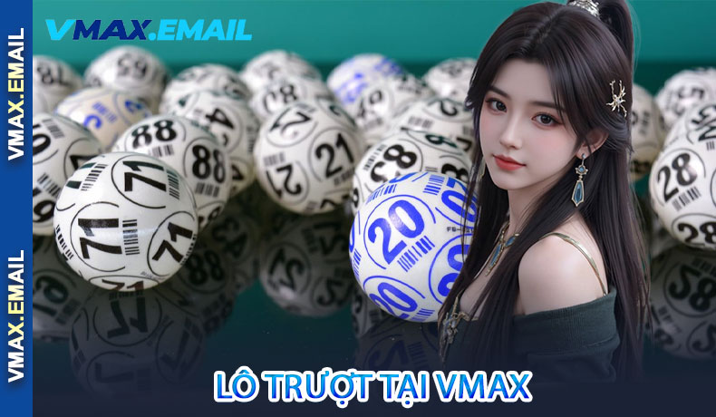 Lô Trượt tại VMax