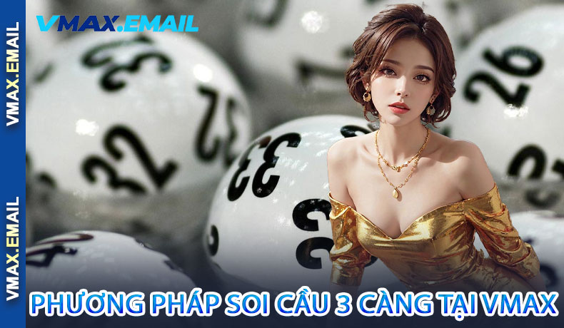Phương Pháp Soi Cầu 3 Càng Tại VMax